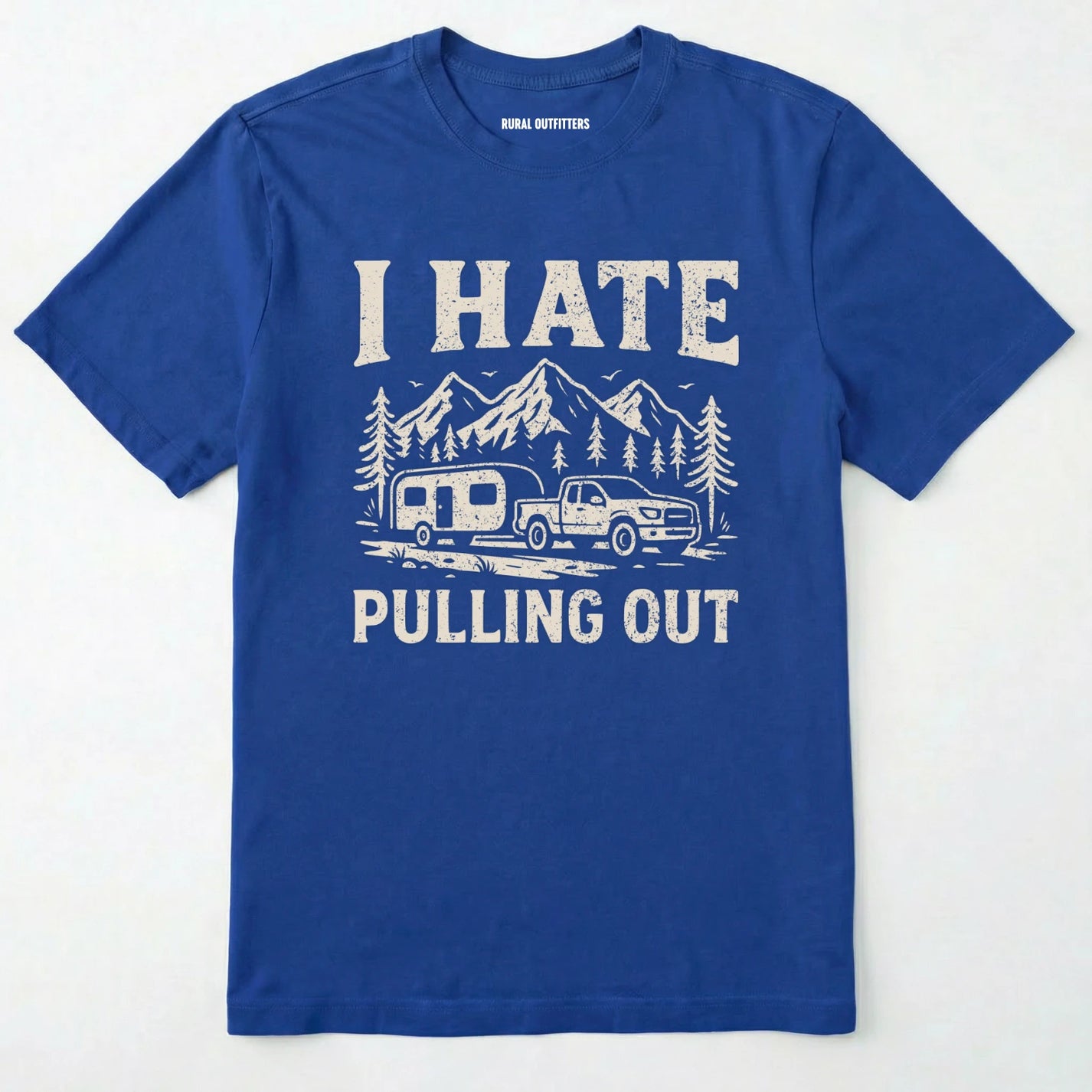 Royal i hate pulling out camper shirt with a mountain, trailer and truck design on a white background.
