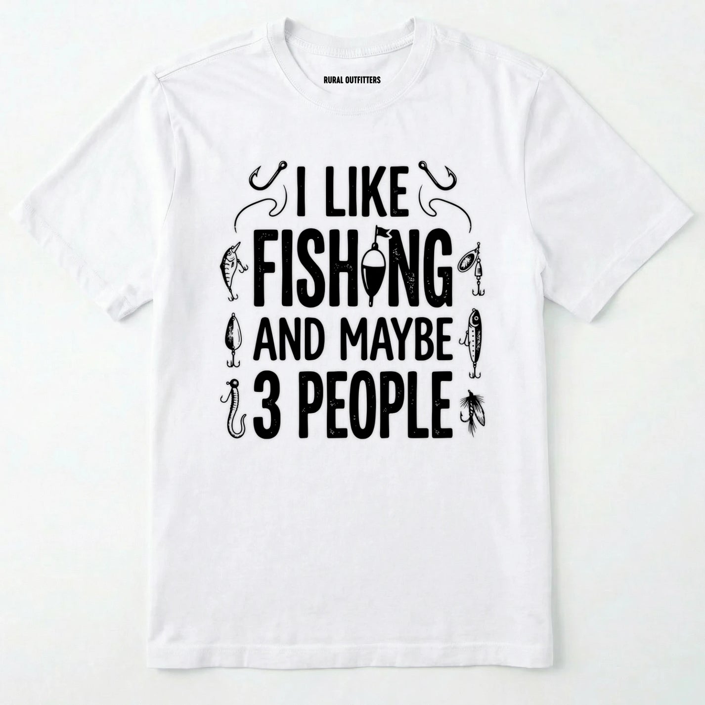 White t-shirt with black text 'i like fishing and maybe 3 people' on a white background
