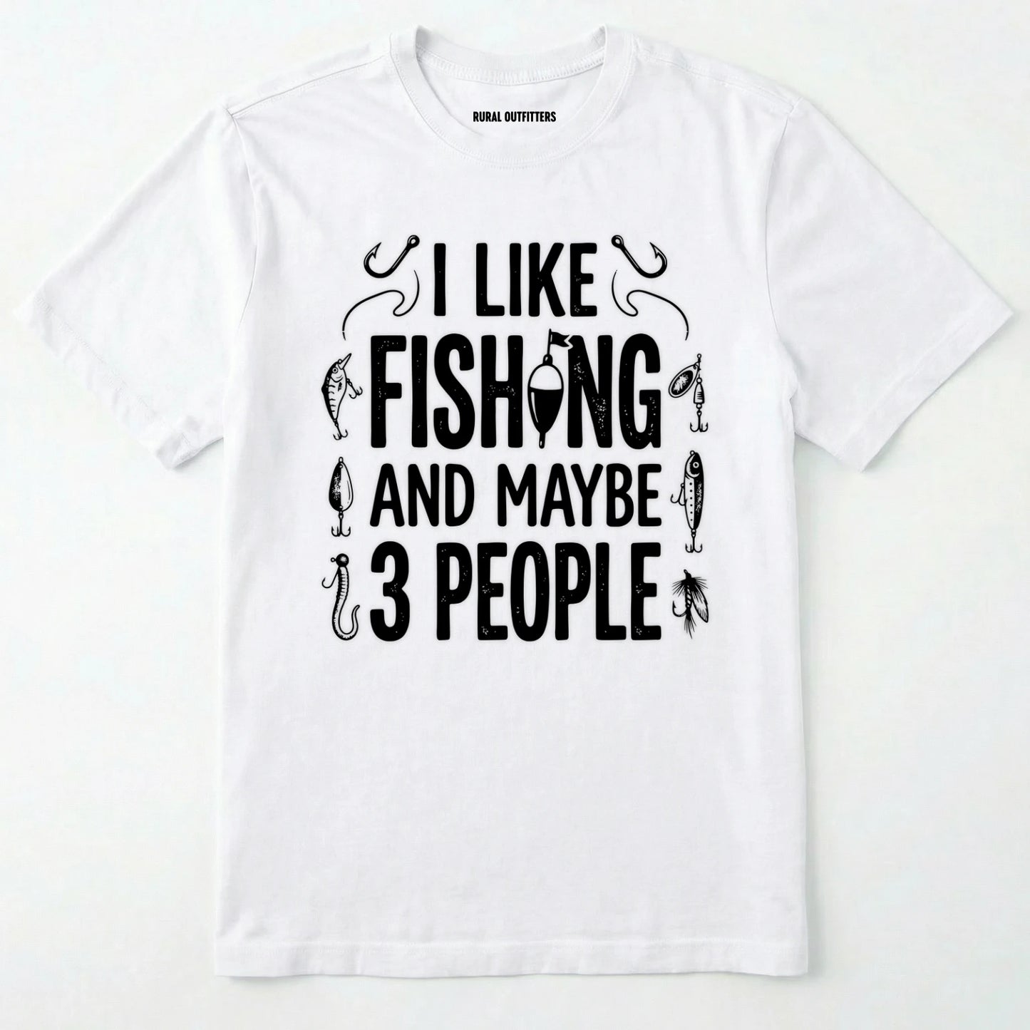 White t-shirt with black text 'i like fishing and maybe 3 people' on a white background