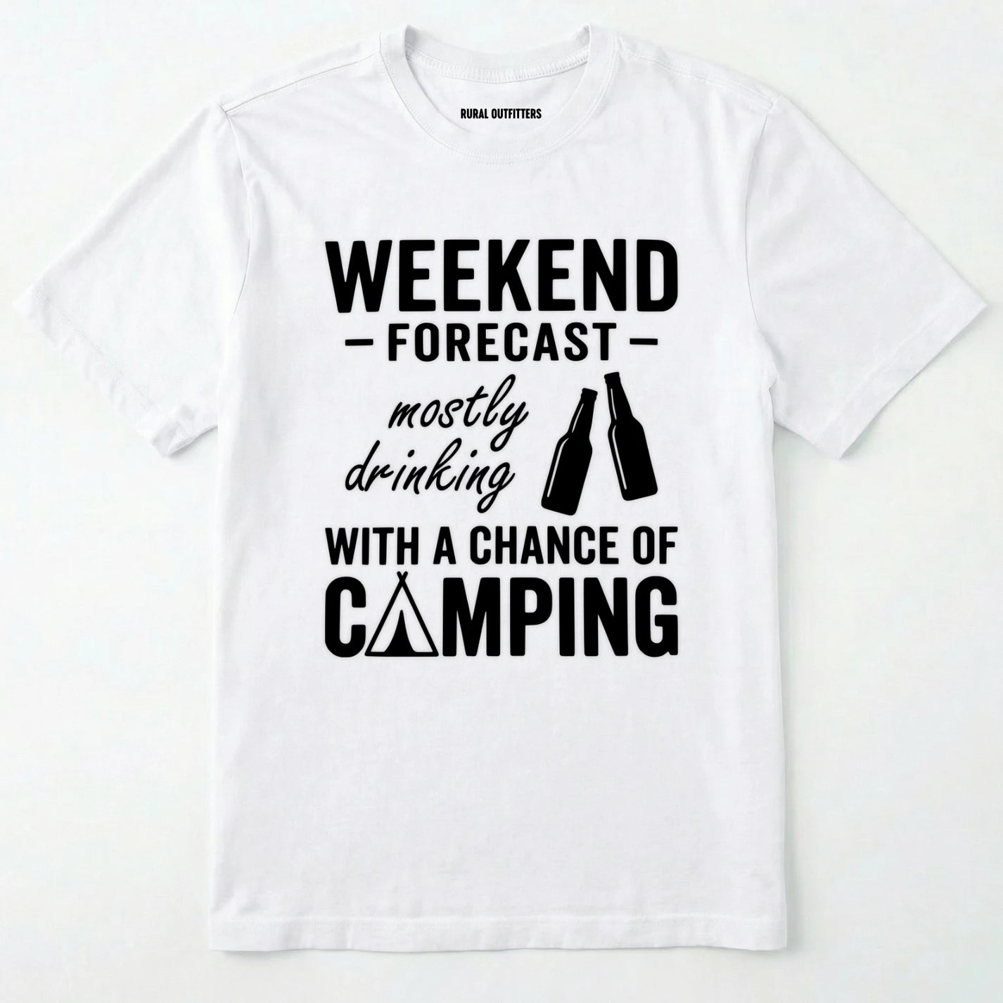 White t-shirt with white text 'weekend forecast mostly drinking with a chance of camping' on a white background