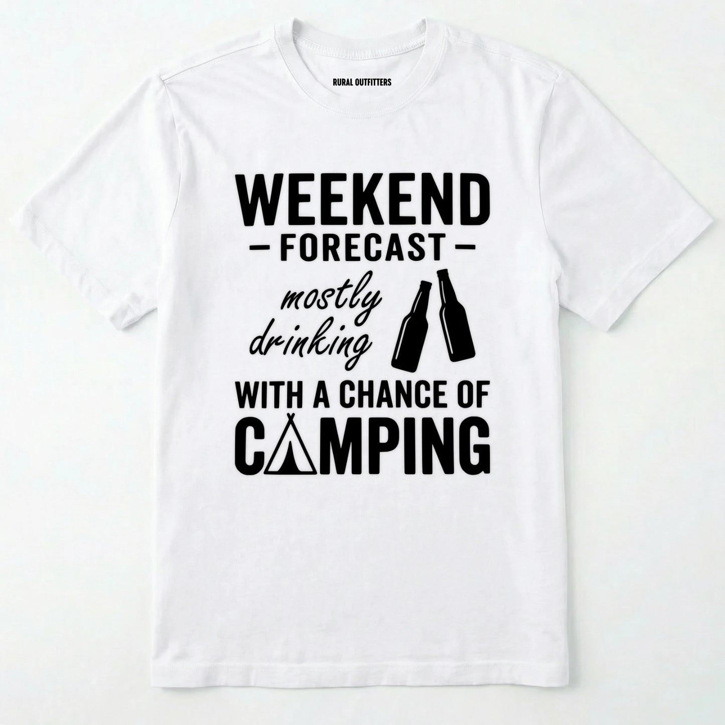 White t-shirt with white text 'weekend forecast mostly drinking with a chance of camping' on a white background