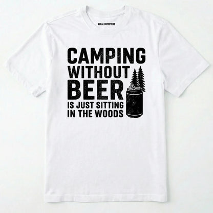 White camping without beer is just sitting in the woods shirt with a beer can and a pine tree design on a white background.