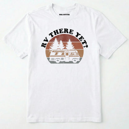 White rv there yet shirt with retro rv, pine trees and sunset graphic on a white background.