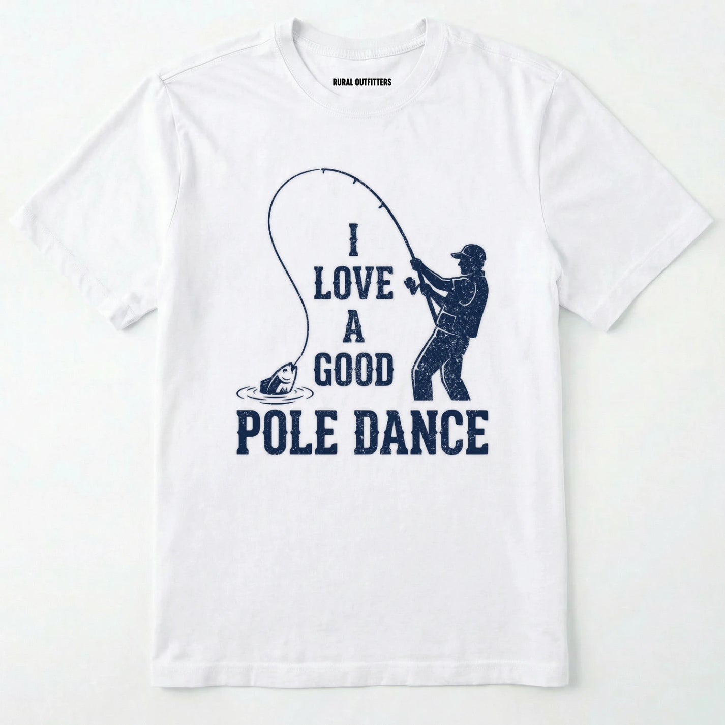 White t-shirt with a graphic of a fisherman and text 'i love a good pole dance' on a white background.