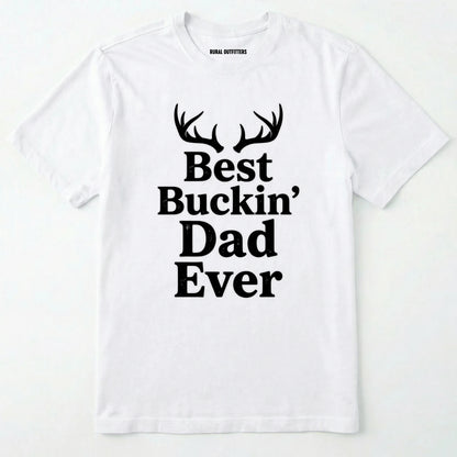 White t-shirt with 'best buckin' dad ever' text and antlers on a white background