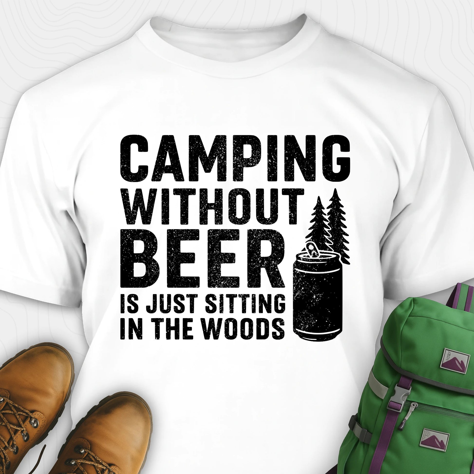 White camping without beer is just sitting in the woods shirt with beer can and pine tree design
