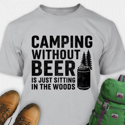 Gray camping without beer is just sitting in the woods shirt with beer can and pine tree design