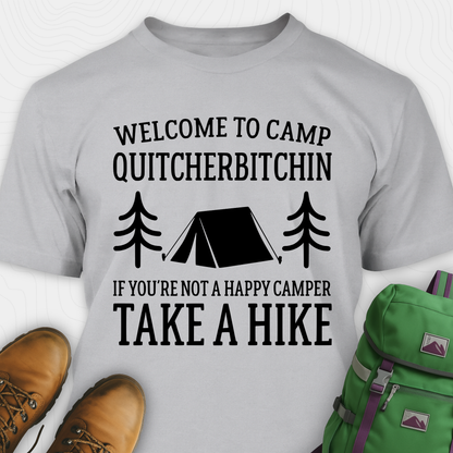 Welcome To Camp Quitcherbitchin T-Shirt