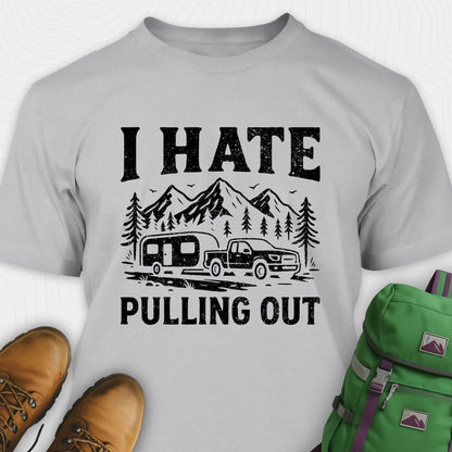 Gray I hate pulling out camper shirt with mountain, trailer and truck design