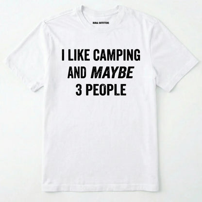 White I LIKE CAMPING AND MAYBE 3 PEOPLE t-shirt on a white background