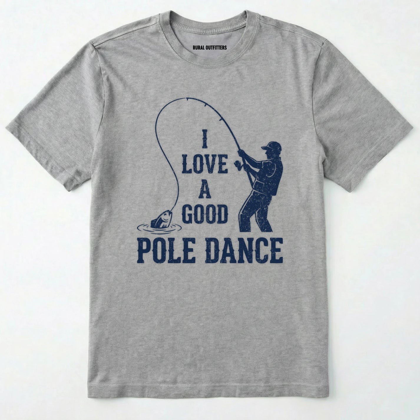 Sport Grey t-shirt with a graphic of a person fishing and text 'i love a good pole dance' on a white background.