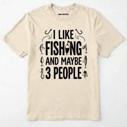 Natural t-shirt with black text 'i like fishing and maybe 3 people' on a white background