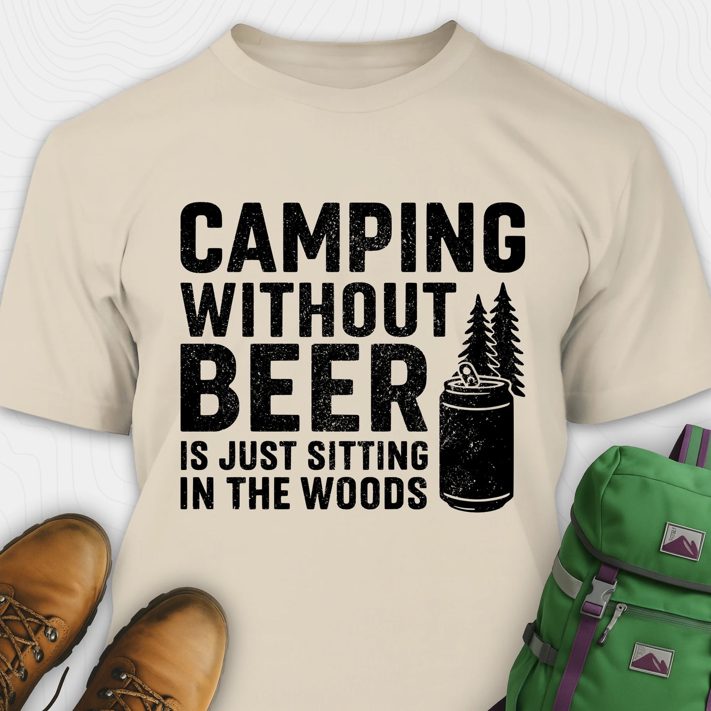 Sand camping without beer is just sitting in the woods shirt with beer can and pine tree design