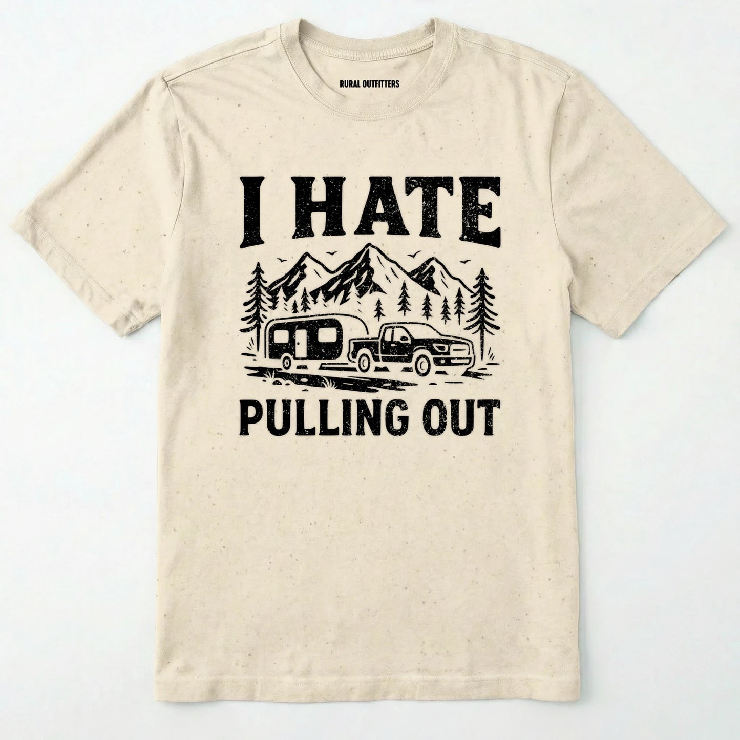 Natural i hate pulling out camper shirt with a mountain, trailer and truck design on a white background.