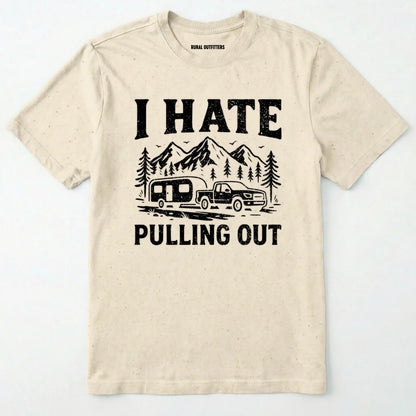Natural i hate pulling out camper shirt with a mountain, trailer and truck design on a white background.
