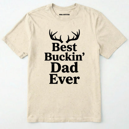 Natural t-shirt with 'best buckin' dad ever' text and antlers on a white background