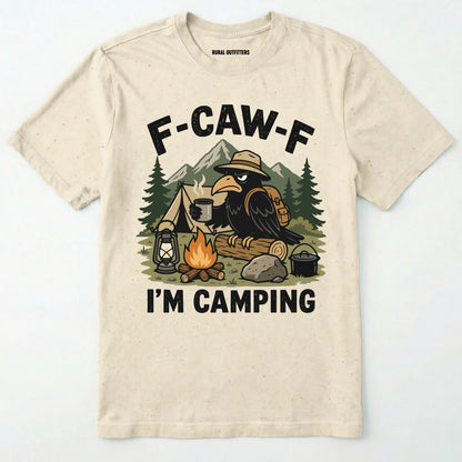 Natural F-CAW-F I'M CAMPING t-shirt with a graphic of a crow at a campsite on a white background.