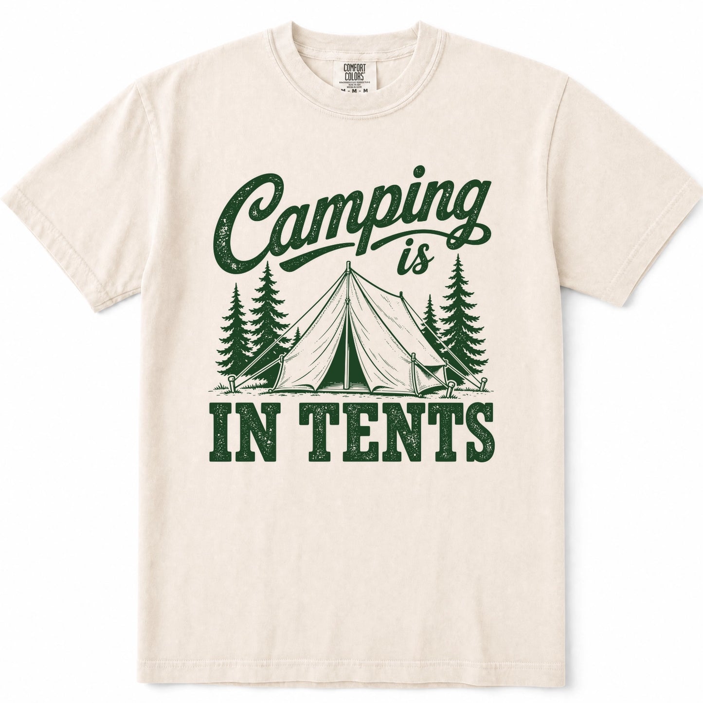 Ivory crewneck t-shirt with a dark green graphic print that reads 'Camping is IN TENTS' with an illustration of a tent and pine trees.
