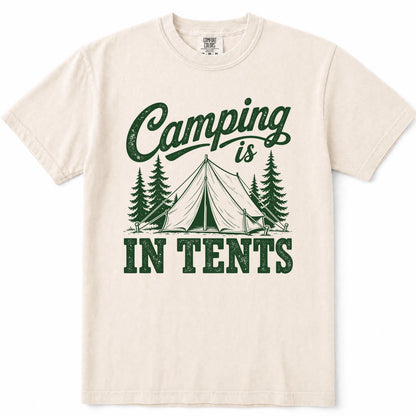 Ivory crewneck t-shirt with a dark green graphic print that reads 'Camping is IN TENTS' with an illustration of a tent and pine trees.