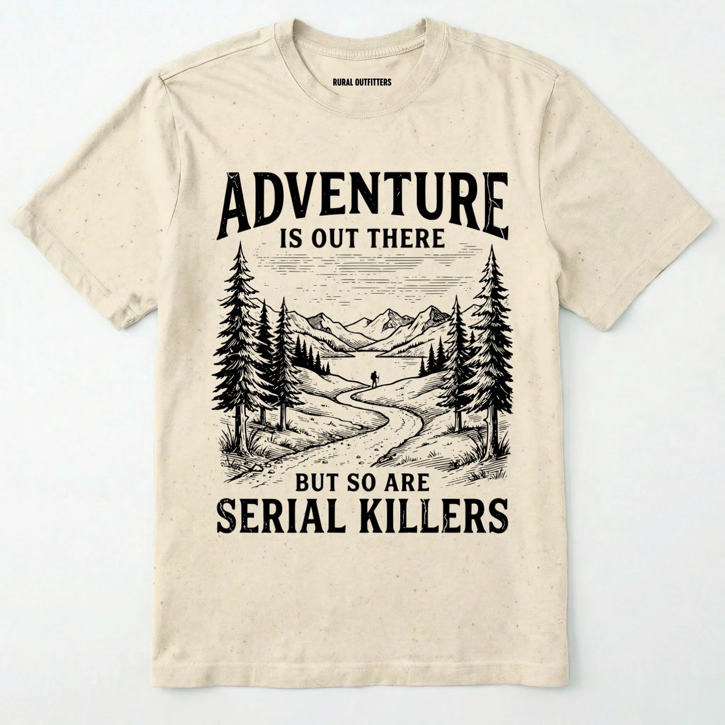 Natural Adventure is out there but so are serial killers t-shirt with a graphic on a white background
