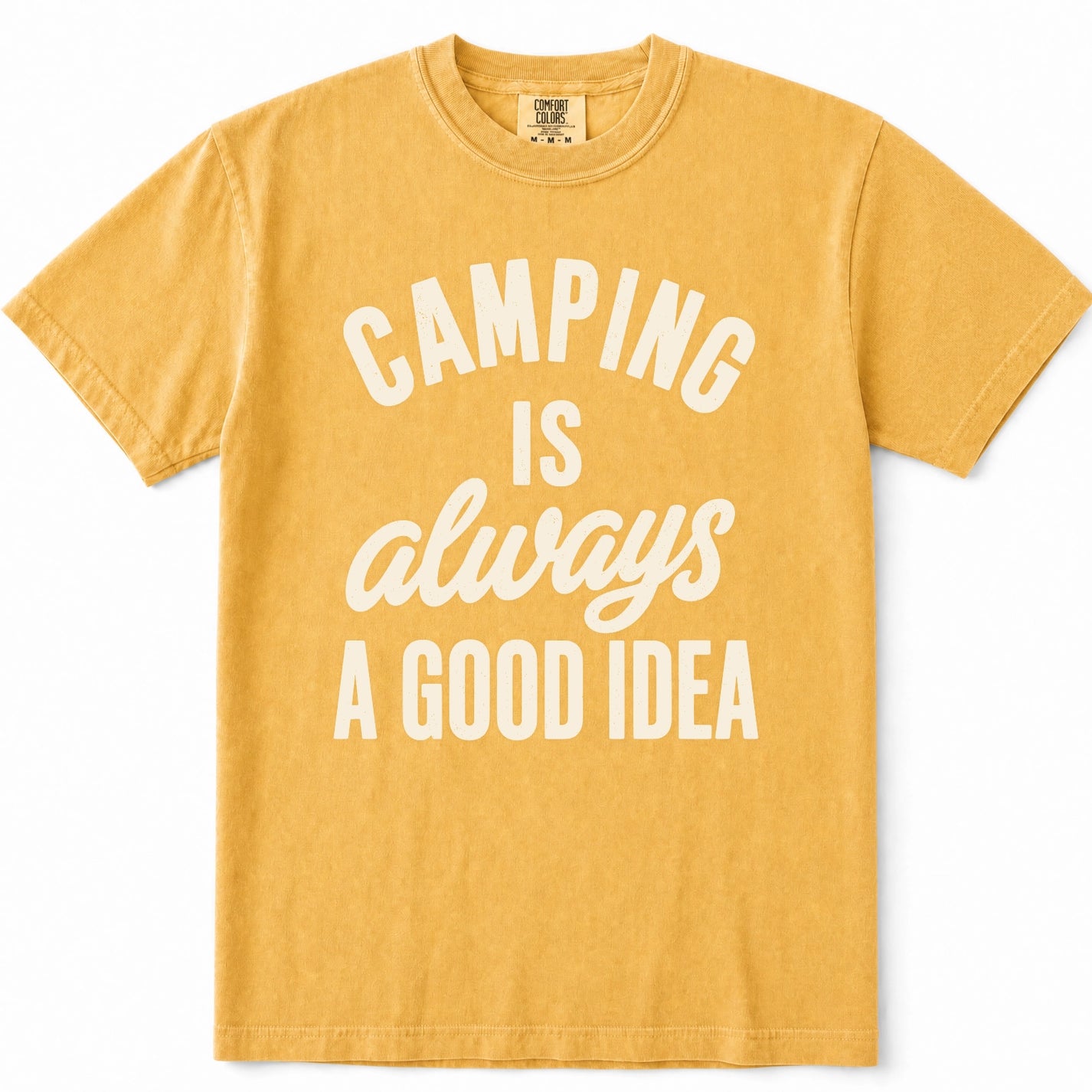 Mustard short-sleeve crewneck t-shirt with the phrase 'CAMPING IS always A GOOD IDEA' printed in white across the front, displayed on a clean white background.