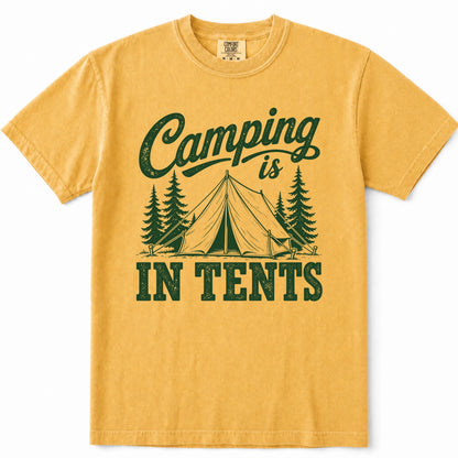 Mustard short-sleeve crewneck t-shirt with a dark green graphic print that reads 'Camping is IN TENTS' with an illustration of a tent and pine trees, shown on a plain white background.