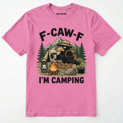 Azalea F-CAW-F I'M CAMPING t-shirt with a graphic of a crow at a campsite on a white background.